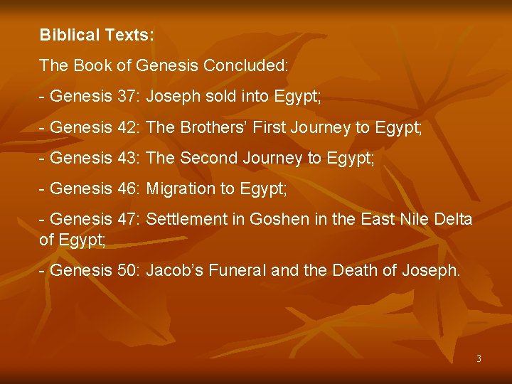 Biblical Texts: The Book of Genesis Concluded: - Genesis 37: Joseph sold into Egypt;