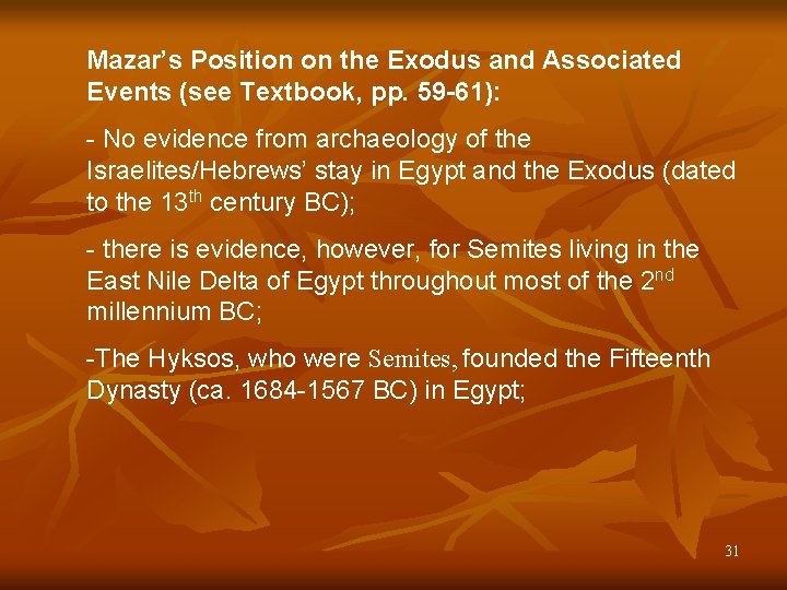 Mazar’s Position on the Exodus and Associated Events (see Textbook, pp. 59 -61): -
