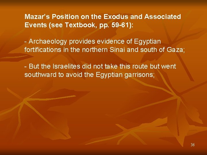 Mazar’s Position on the Exodus and Associated Events (see Textbook, pp. 59 -61): -