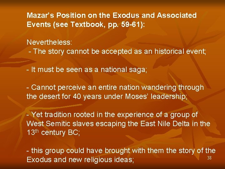 Mazar’s Position on the Exodus and Associated Events (see Textbook, pp. 59 -61): Nevertheless: