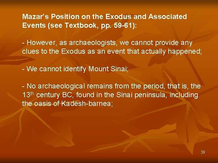 Mazar’s Position on the Exodus and Associated Events (see Textbook, pp. 59 -61): -