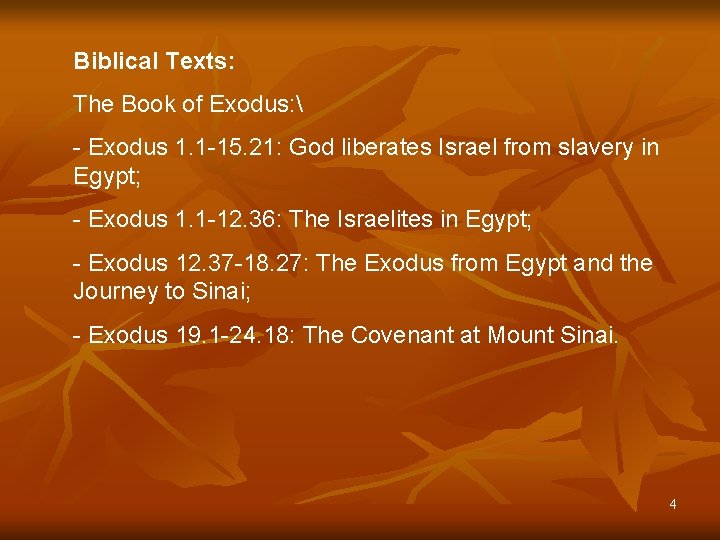 Biblical Texts: The Book of Exodus:  - Exodus 1. 1 -15. 21: God