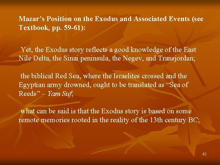 Mazar’s Position on the Exodus and Associated Events (see Textbook, pp. 59 -61): Yet,