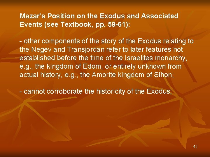 Mazar’s Position on the Exodus and Associated Events (see Textbook, pp. 59 -61): -