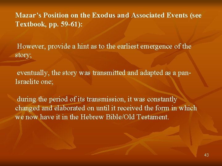 Mazar’s Position on the Exodus and Associated Events (see Textbook, pp. 59 -61): However,