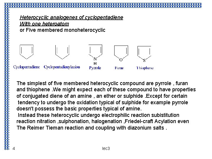 Heterocyclic analogenes of cyclopentadiene With one heteroatom or Five membered monoheterocyclic The simplest of