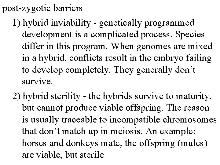 post-zygotic barriers 1) hybrid inviability - genetically programmed development is a complicated process. Species