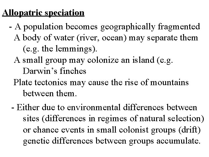 Allopatric speciation - A population becomes geographically fragmented A body of water (river, ocean)