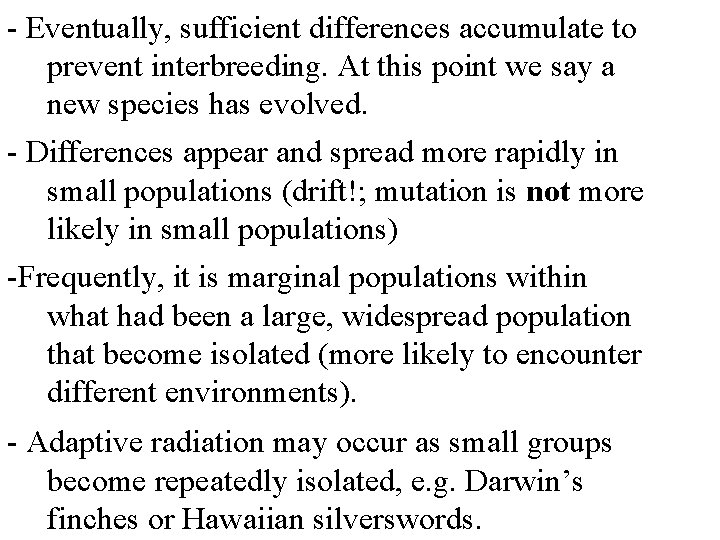 - Eventually, sufficient differences accumulate to prevent interbreeding. At this point we say a