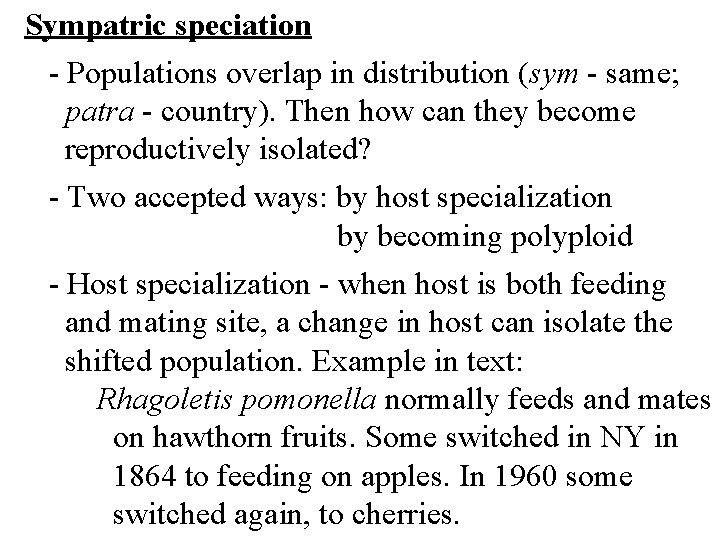 Sympatric speciation - Populations overlap in distribution (sym - same; patra - country). Then