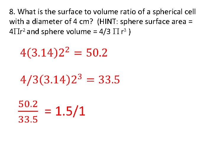 8. What is the surface to volume ratio of a spherical cell with a