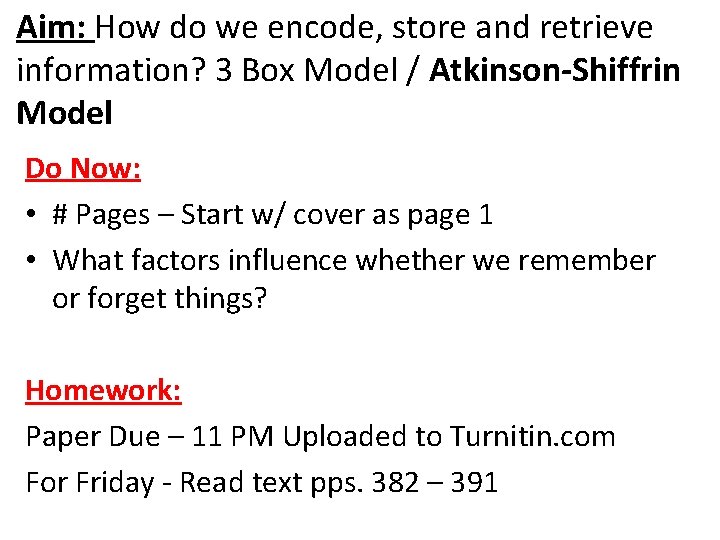 Aim: How do we encode, store and retrieve information? 3 Box Model / Atkinson-Shiffrin