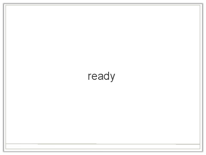 ready 