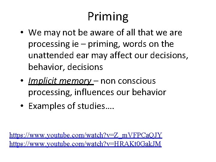 Priming • We may not be aware of all that we are processing ie