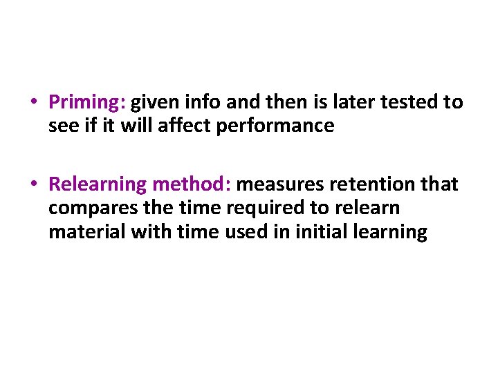  • Priming: given info and then is later tested to see if it