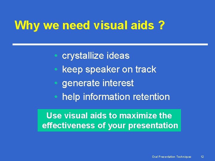 Why we need visual aids ? • • crystallize ideas keep speaker on track