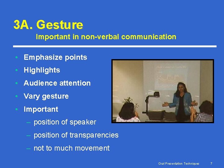 3 A. Gesture Important in non-verbal communication • Emphasize points • Highlights • Audience