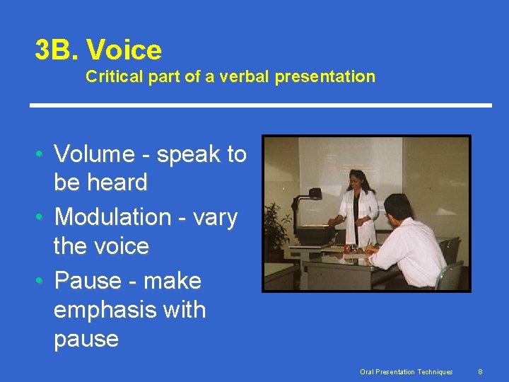 3 B. Voice Critical part of a verbal presentation • Volume - speak to