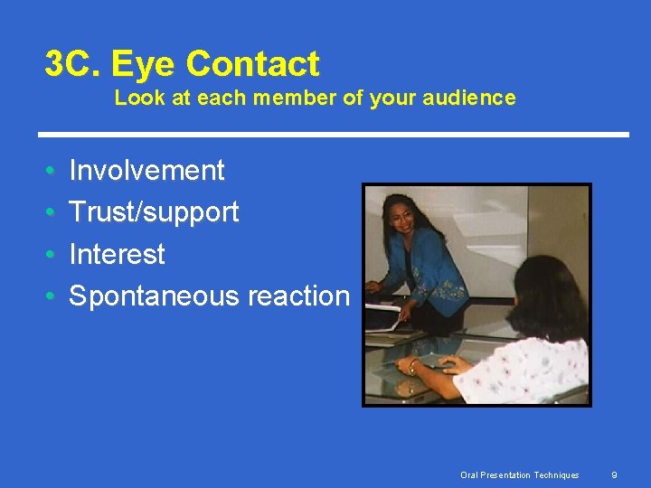 3 C. Eye Contact Look at each member of your audience • • Involvement