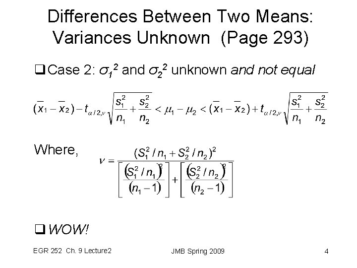 Differences Between Two Means: Variances Unknown (Page 293) q Case 2: σ12 and σ22