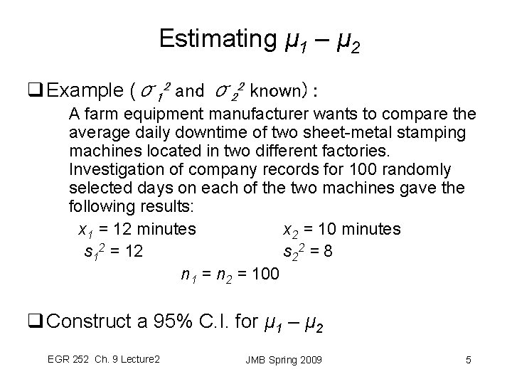 Estimating μ 1 – μ 2 q Example (σ12 and σ22 known) : A