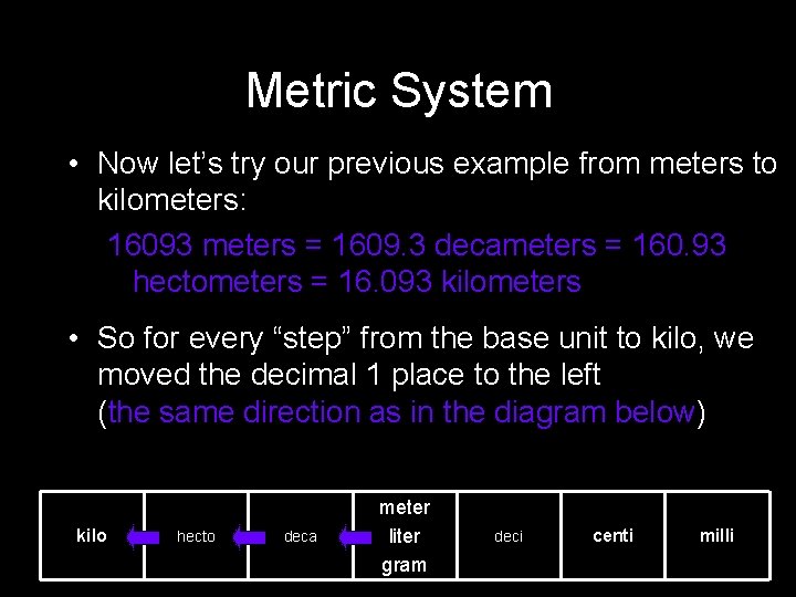 Metric System • Now let’s try our previous example from meters to kilometers: 16093 Metric System • Now let’s try our previous example from meters to kilometers: 16093
