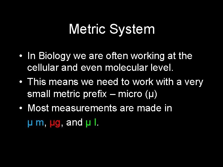Metric System • In Biology we are often working at the cellular and even Metric System • In Biology we are often working at the cellular and even