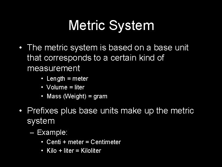 Metric System • The metric system is based on a base unit that corresponds Metric System • The metric system is based on a base unit that corresponds
