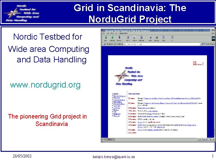 Grid in Scandinavia: The Nordu. Grid Project Nordic Testbed for Wide area Computing and