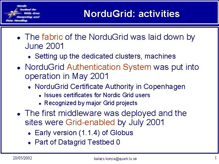 Nordu. Grid: activities ● The fabric of the Nordu. Grid was laid down by