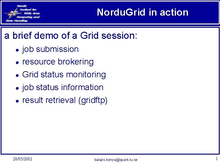 Nordu. Grid in action a brief demo of a Grid session: ● ● ●