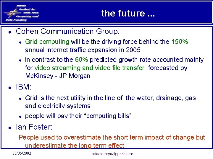 the future. . . ● ● ● Cohen Communication Group: ● Grid computing will