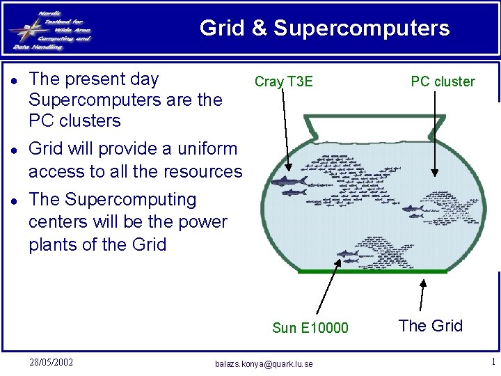 Grid & Supercomputers ● The present day Supercomputers are the PC clusters ● Grid