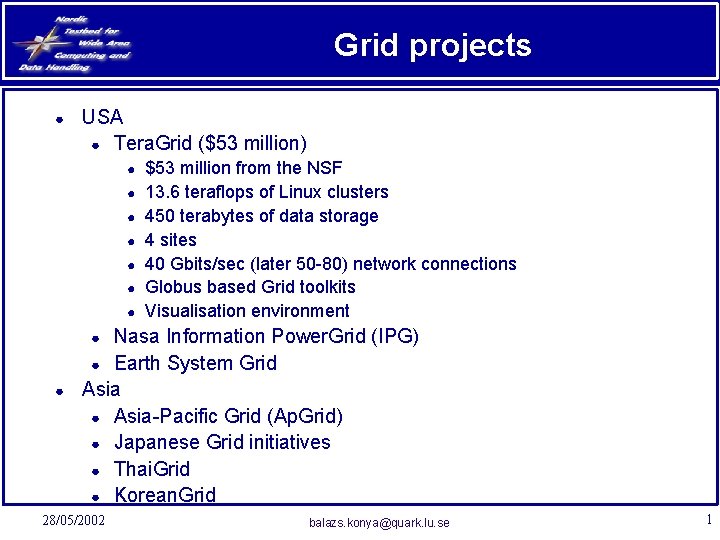 Grid projects ● USA ● Tera. Grid ($53 million) ● ● ● ● $53