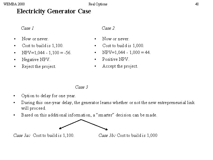 WEMBA 2000 Real Options Electricity Generator Case 2 Case 1 • • • Now