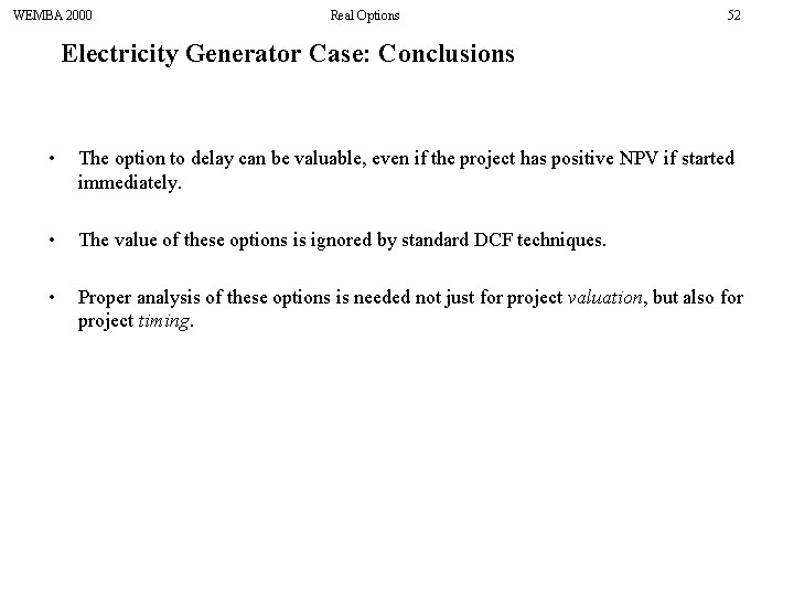 WEMBA 2000 Real Options 52 Electricity Generator Case: Conclusions • The option to delay