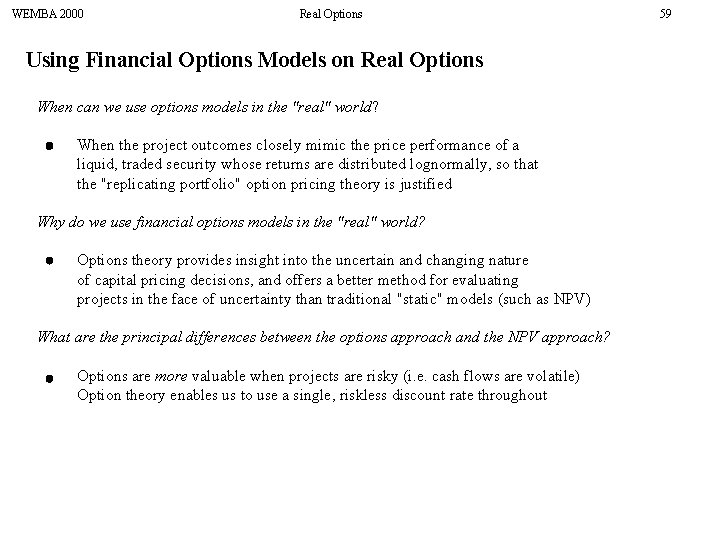 WEMBA 2000 Real Options Using Financial Options Models on Real Options When can we