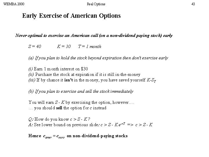 WEMBA 2000 Real Options Early Exercise of American Options Never optimal to exercise an