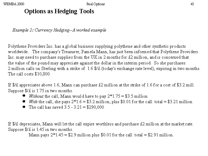 WEMBA 2000 Real Options 45 Options as Hedging Tools Example 2: Currency Hedging--A worked
