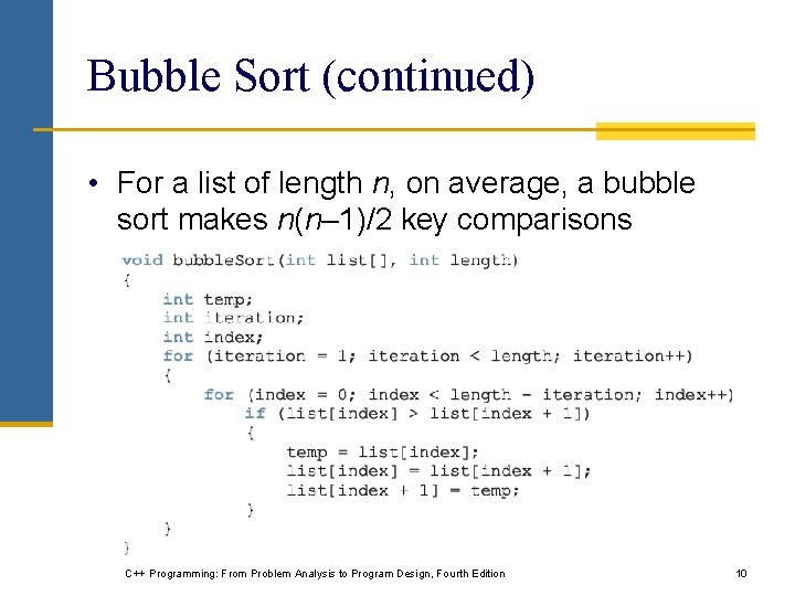 Bubble Sort (continued) • For a list of length n, on average, a bubble