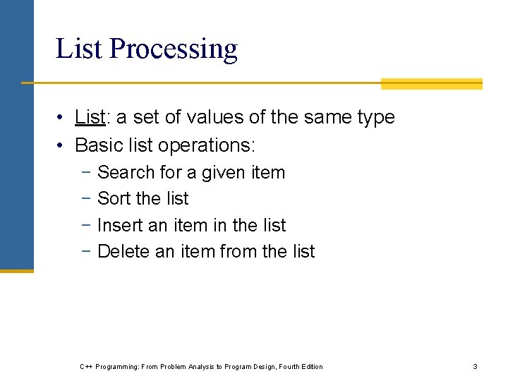 List Processing • List: a set of values of the same type • Basic