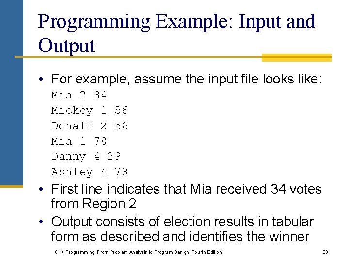 Programming Example: Input and Output • For example, assume the input file looks like: