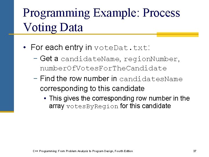 Programming Example: Process Voting Data • For each entry in vote. Dat. txt: −