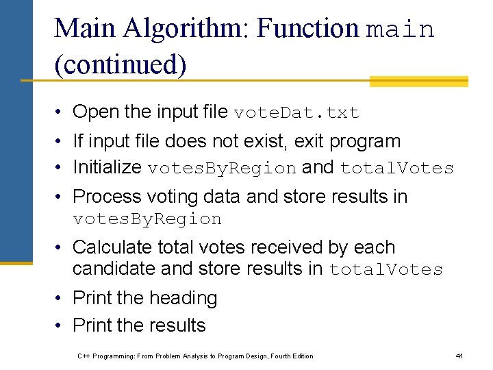 Main Algorithm: Function main (continued) • Open the input file vote. Dat. txt •