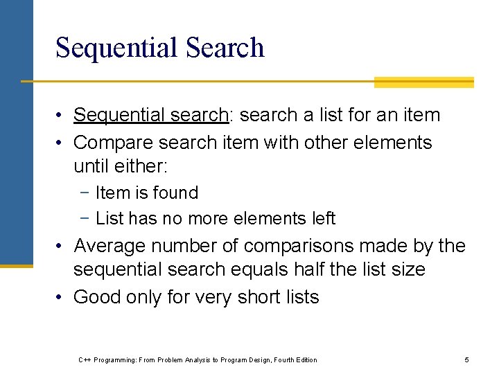 Sequential Search • Sequential search: search a list for an item • Compare search
