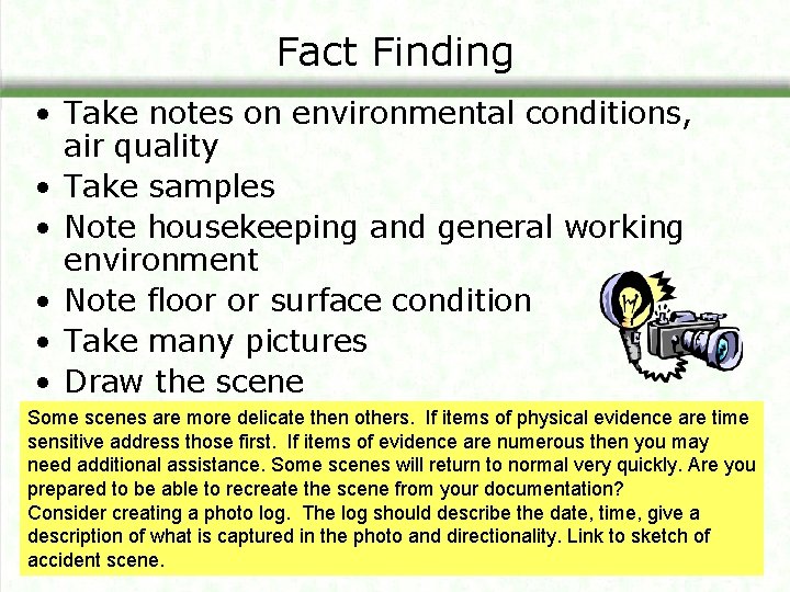 Fact Finding • Take notes on environmental conditions, air quality • Take samples •