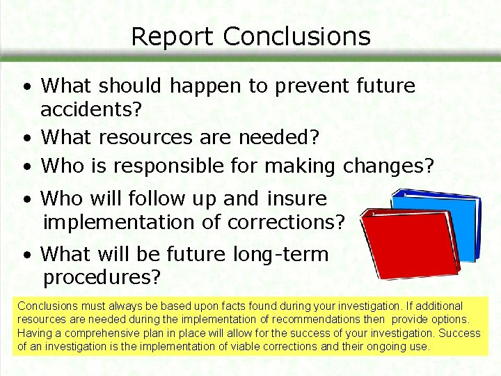 Report Conclusions • What should happen to prevent future accidents? • What resources are