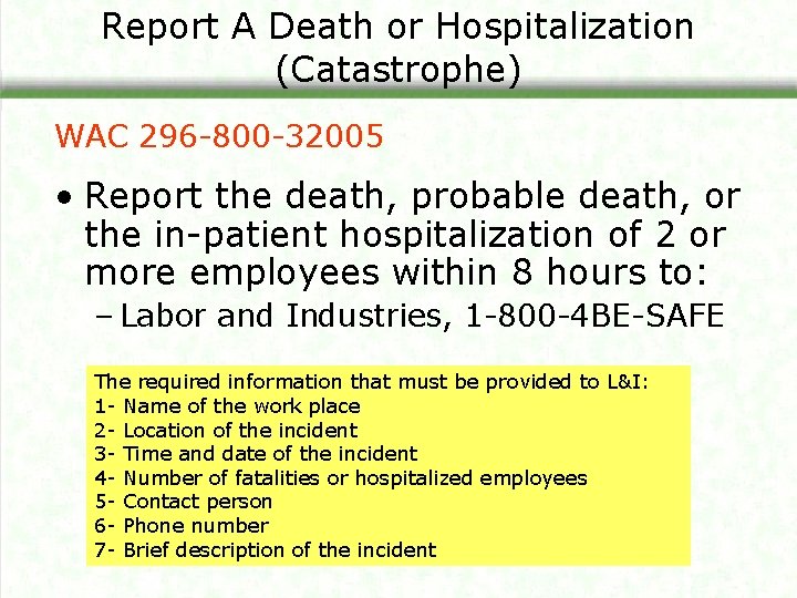 Report A Death or Hospitalization (Catastrophe) WAC 296 -800 -32005 • Report the death,