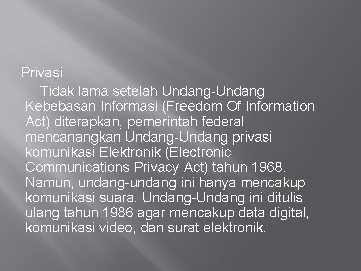 Privasi Tidak lama setelah Undang-Undang Kebebasan Informasi (Freedom Of Information Act) diterapkan, pemerintah federal