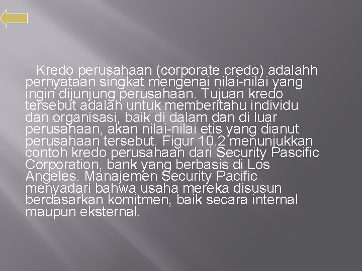 Kredo perusahaan (corporate credo) adalahh pernyataan singkat mengenai nilai-nilai yang ingin dijunjung perusahaan. Tujuan
